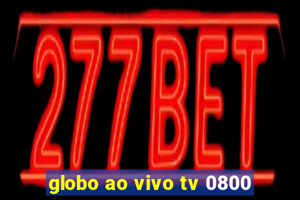 globo ao vivo tv 0800